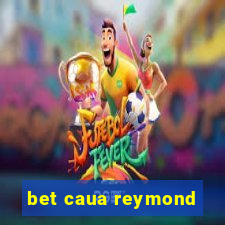 bet caua reymond